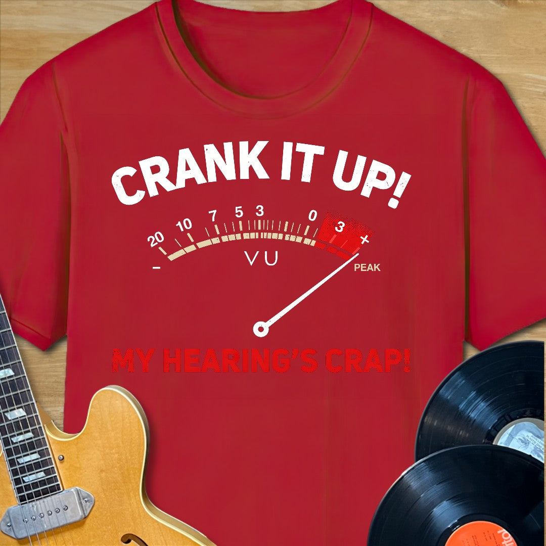 Crank It Bad Hearing T-Shirt