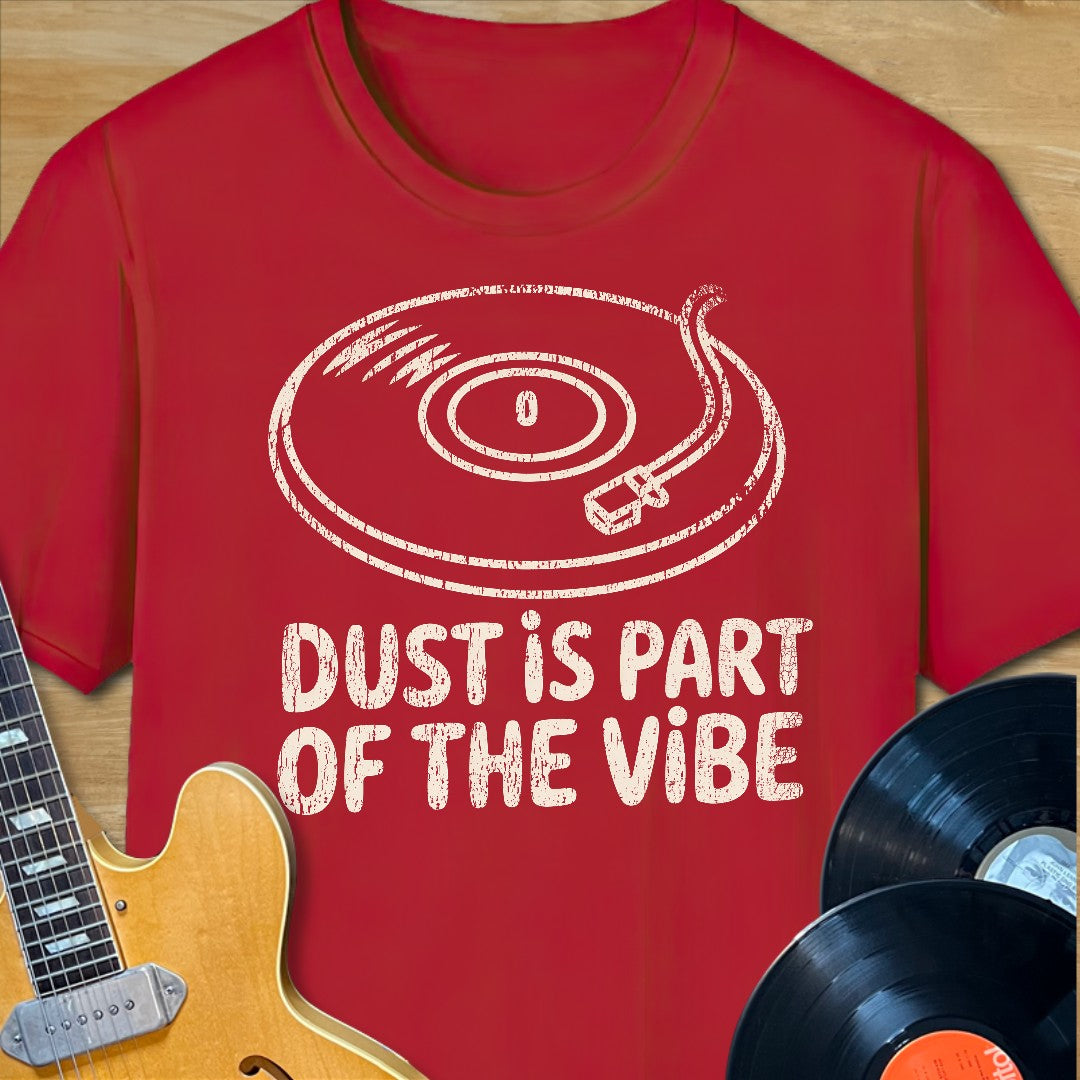 Dust is Part of the Vibe T-Shirt