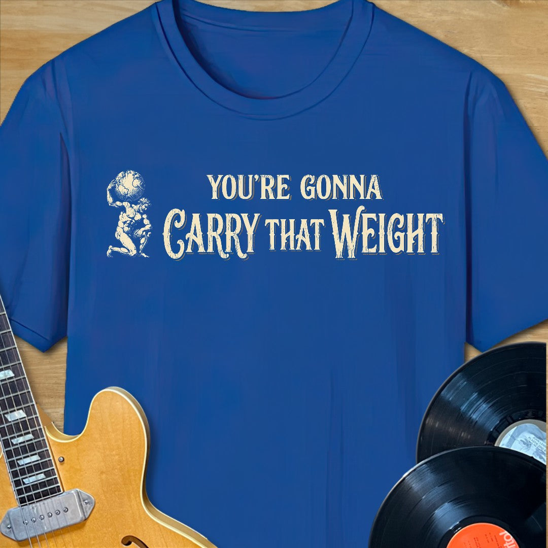 Carry That Weight T-Shirt