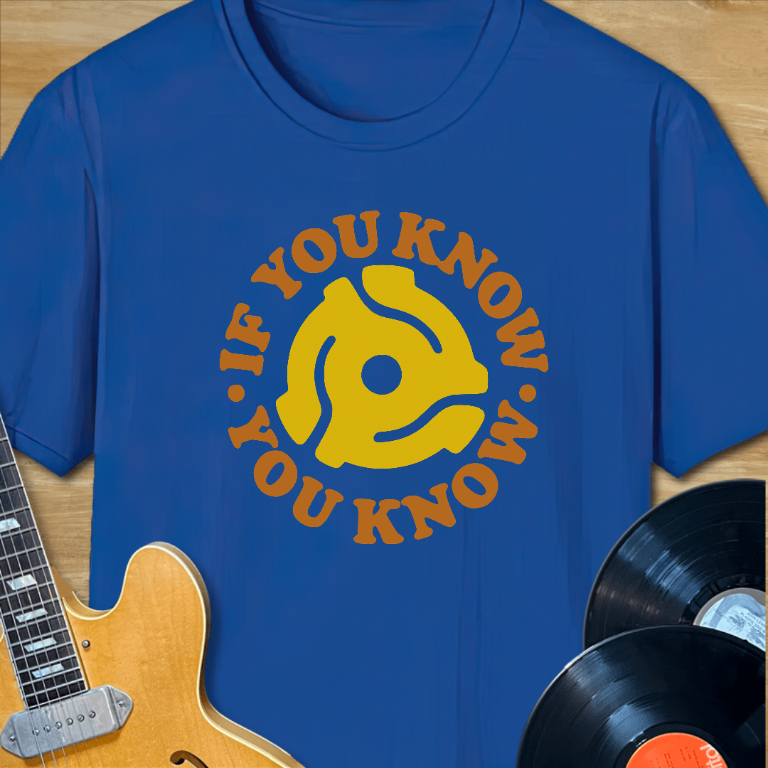 If You Know You Know T-Shirt