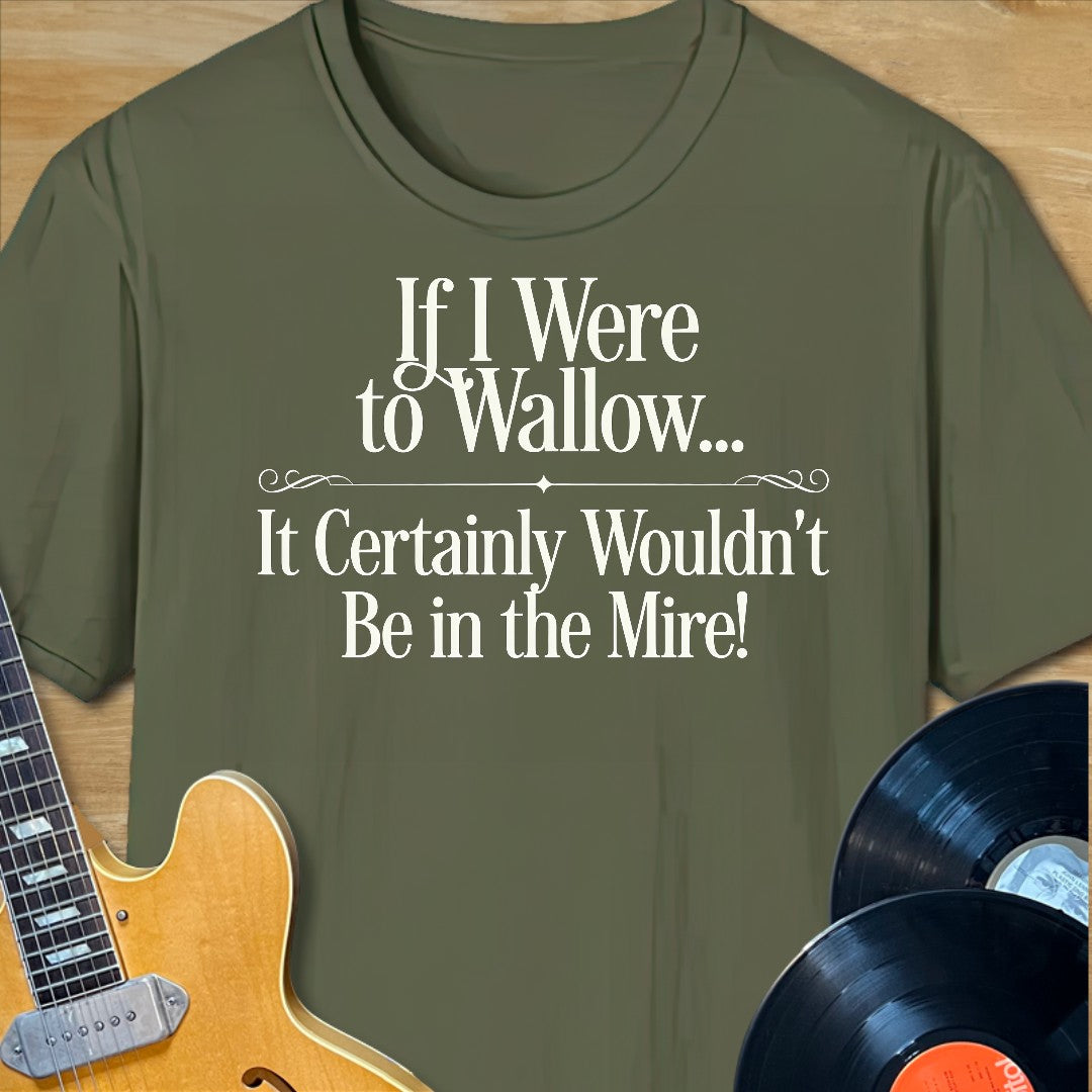 Wallow in the Mire T-Shirt