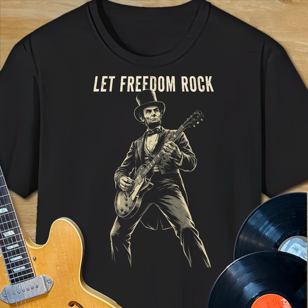 Lincoln Let Freedom Rock T-Shirt