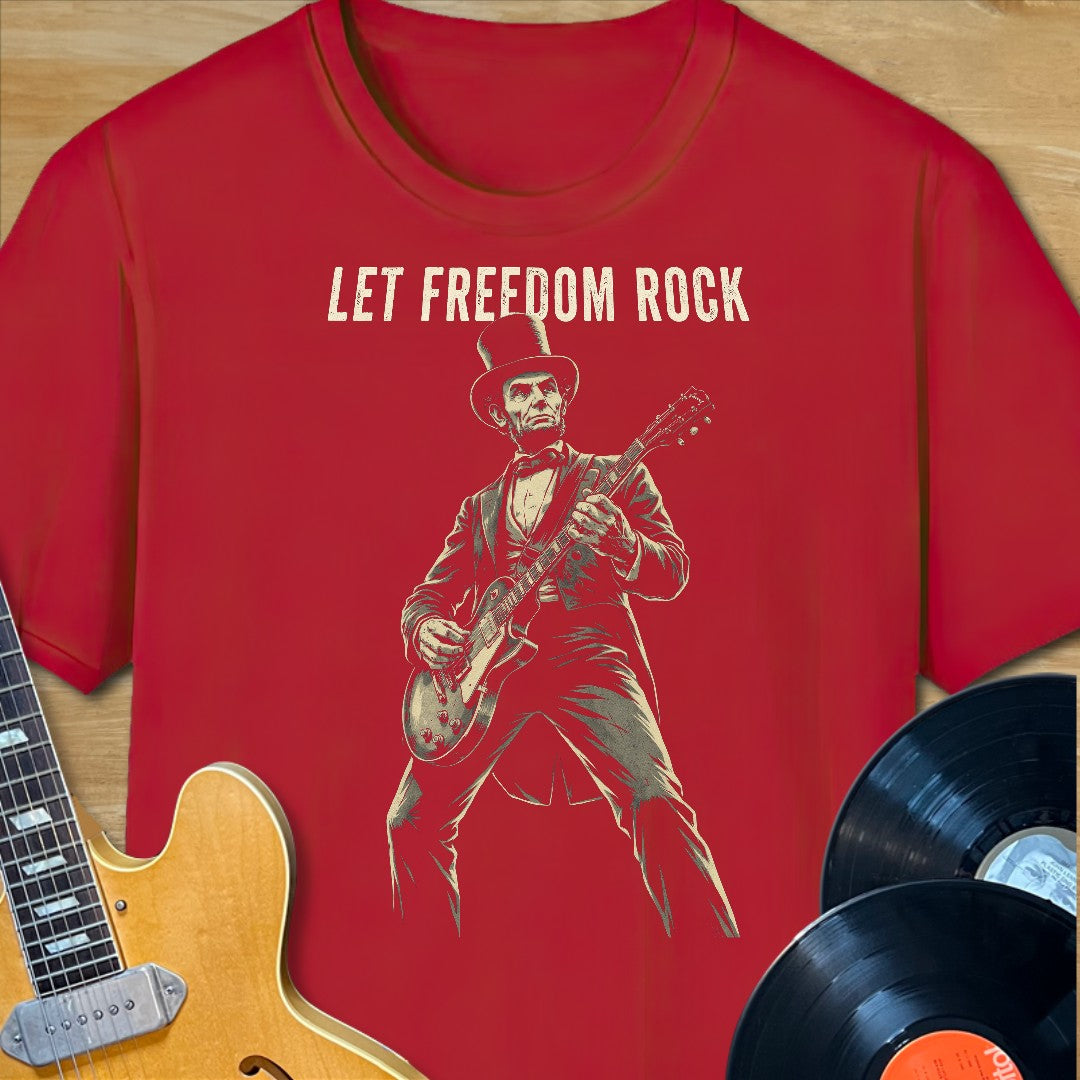 Lincoln Let Freedom Rock T-Shirt