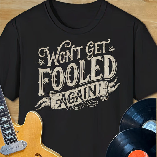 Won't Get Fooled Again T-Shirt