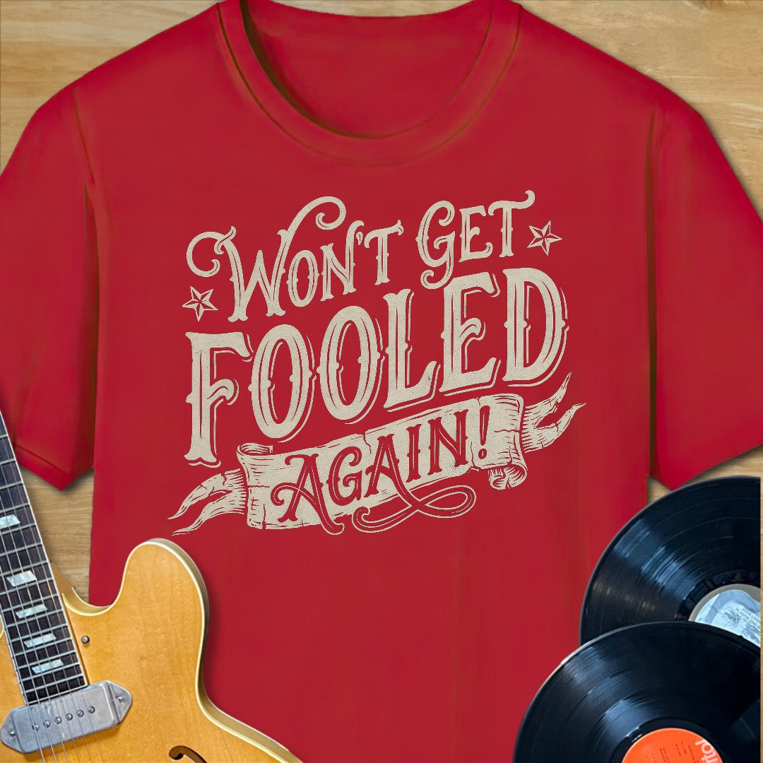 Won't Get Fooled Again T-Shirt