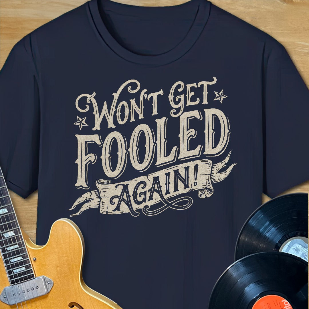 Won't Get Fooled Again T-Shirt