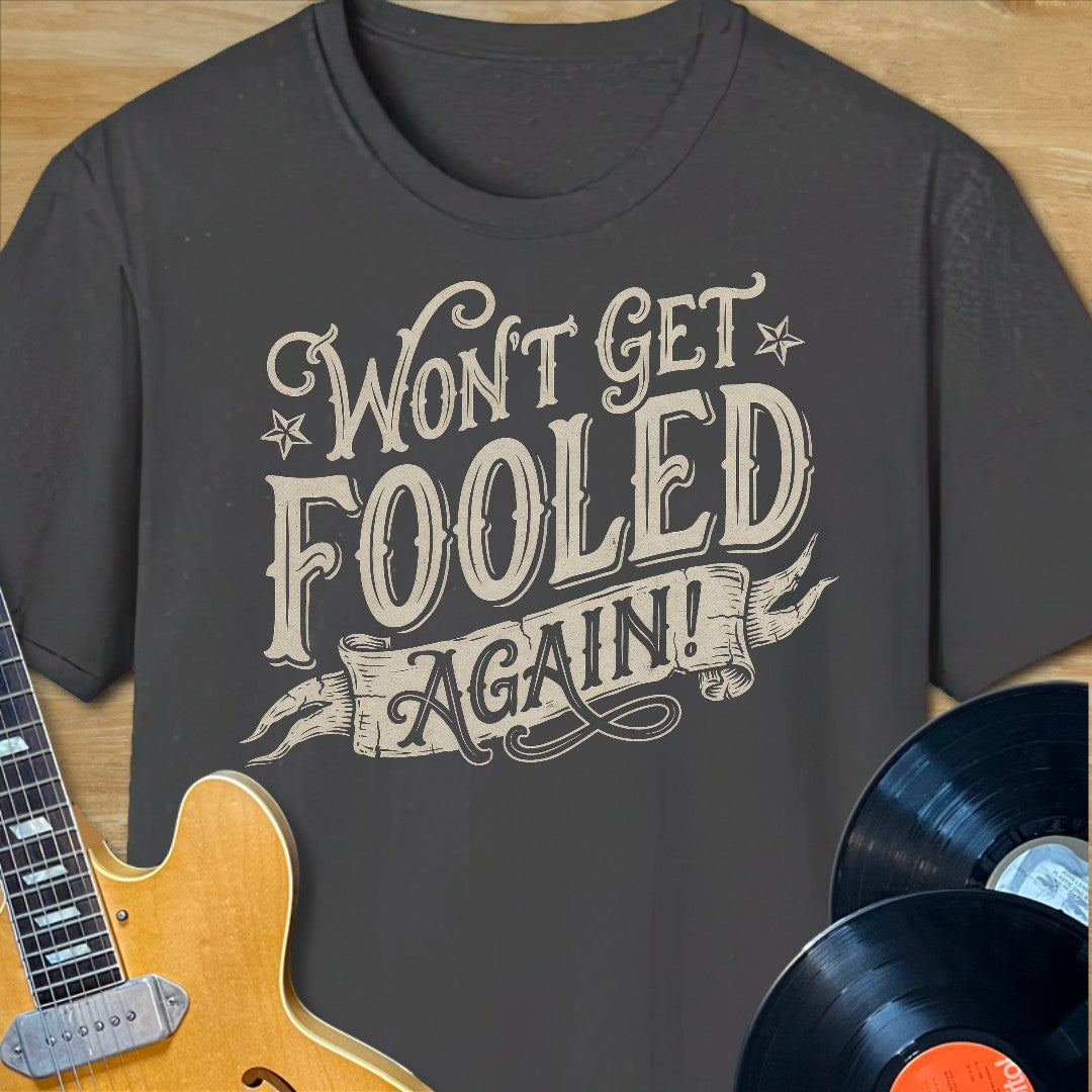 Won't Get Fooled Again T-Shirt