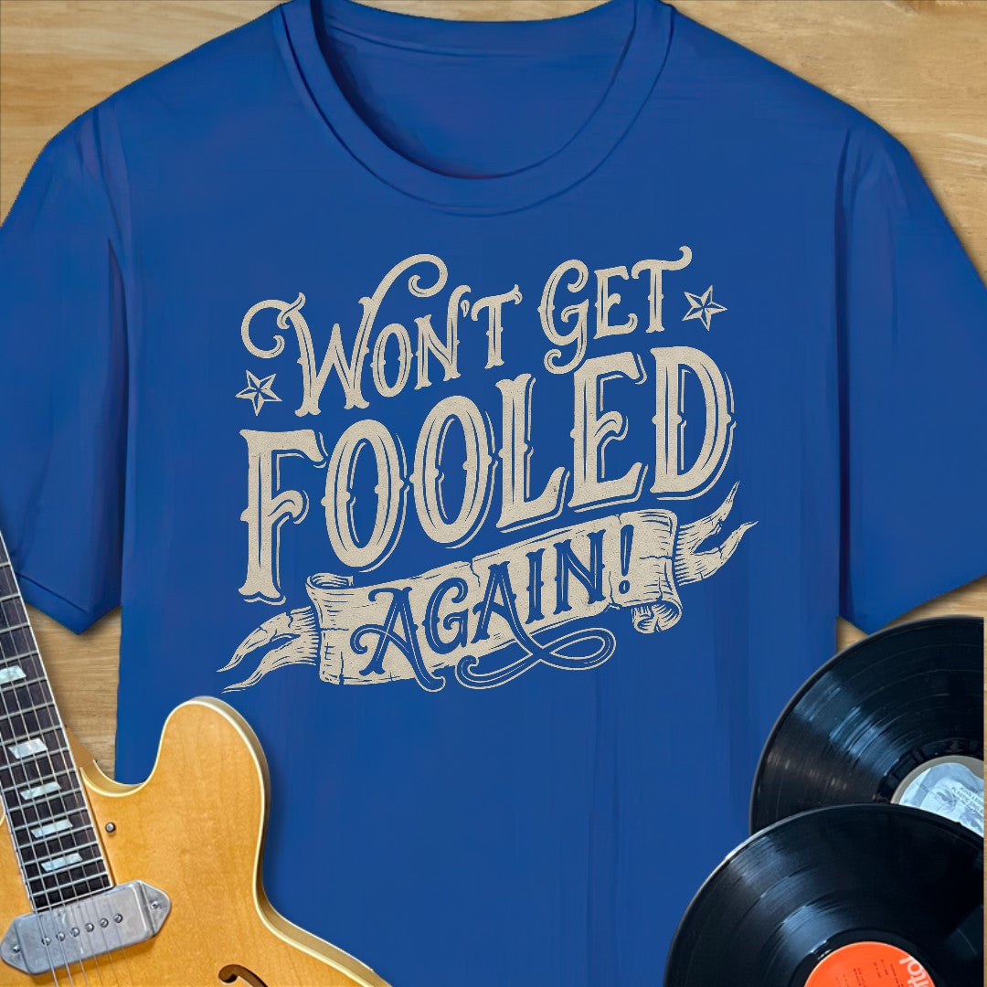 Won't Get Fooled Again T-Shirt