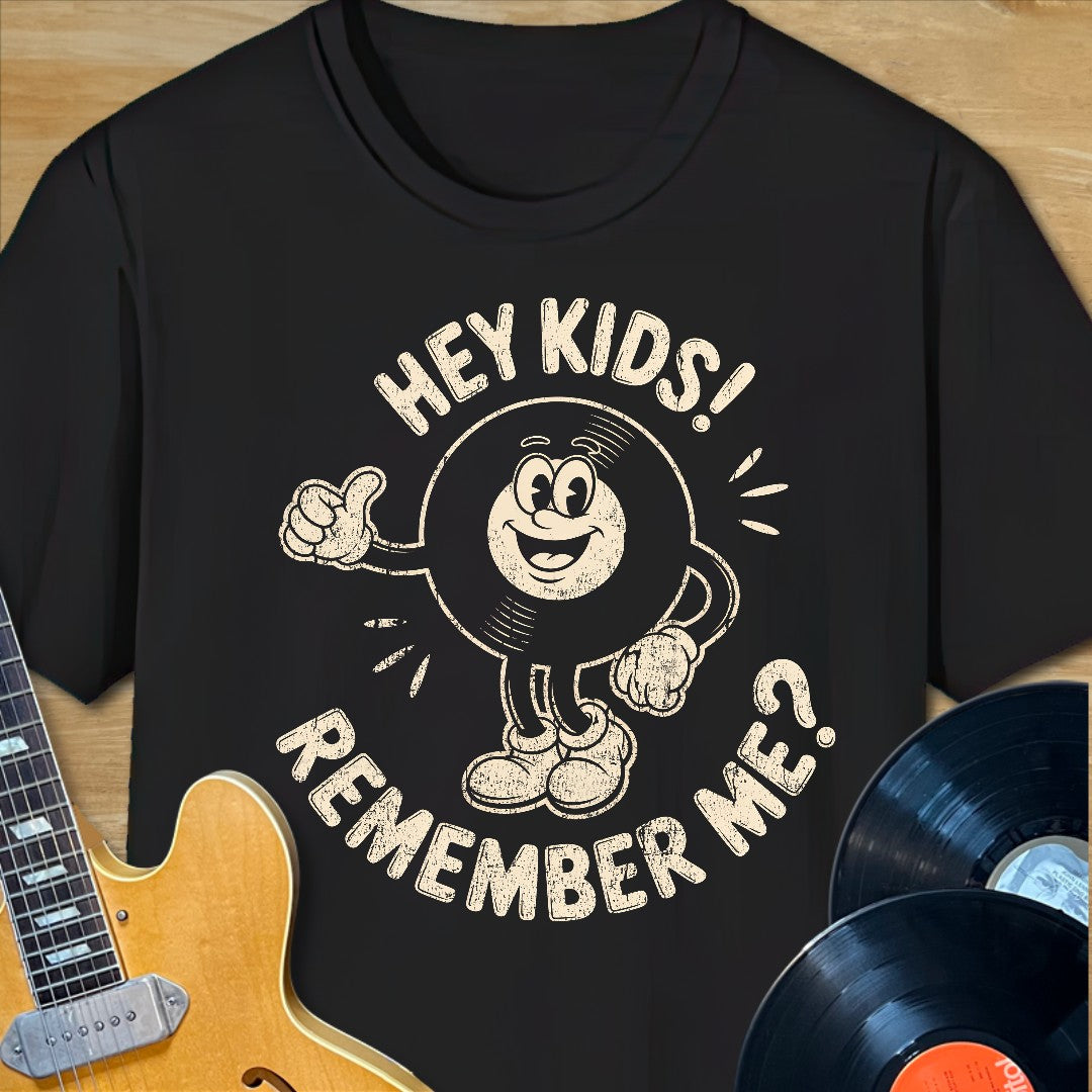 Hey Kids Remember Me? T-Shirt
