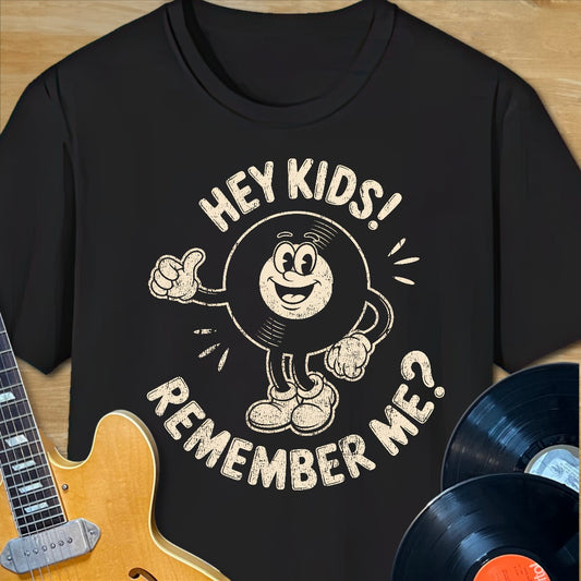 Hey Kids Remember Me? T-Shirt