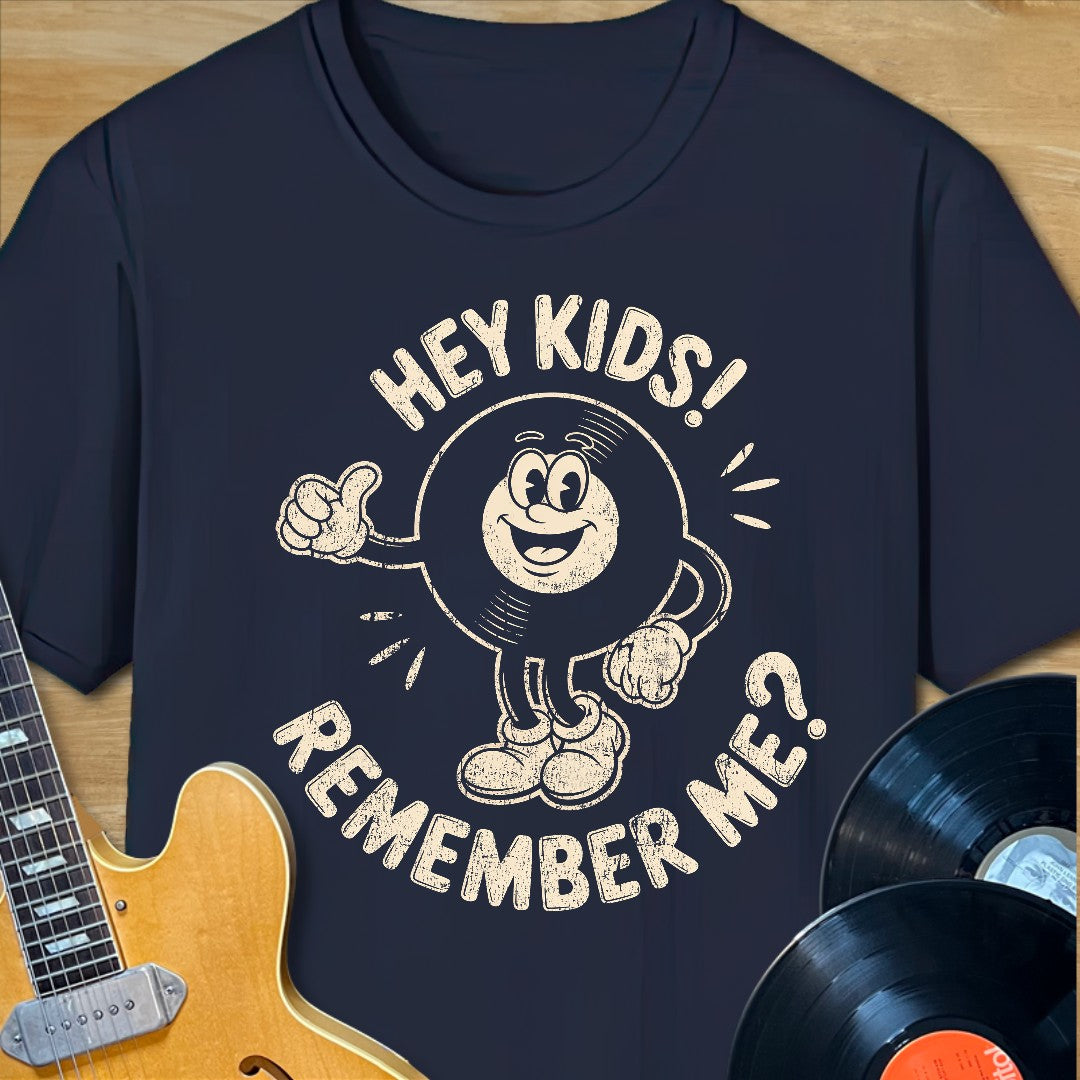 Hey Kids Remember Me? T-Shirt