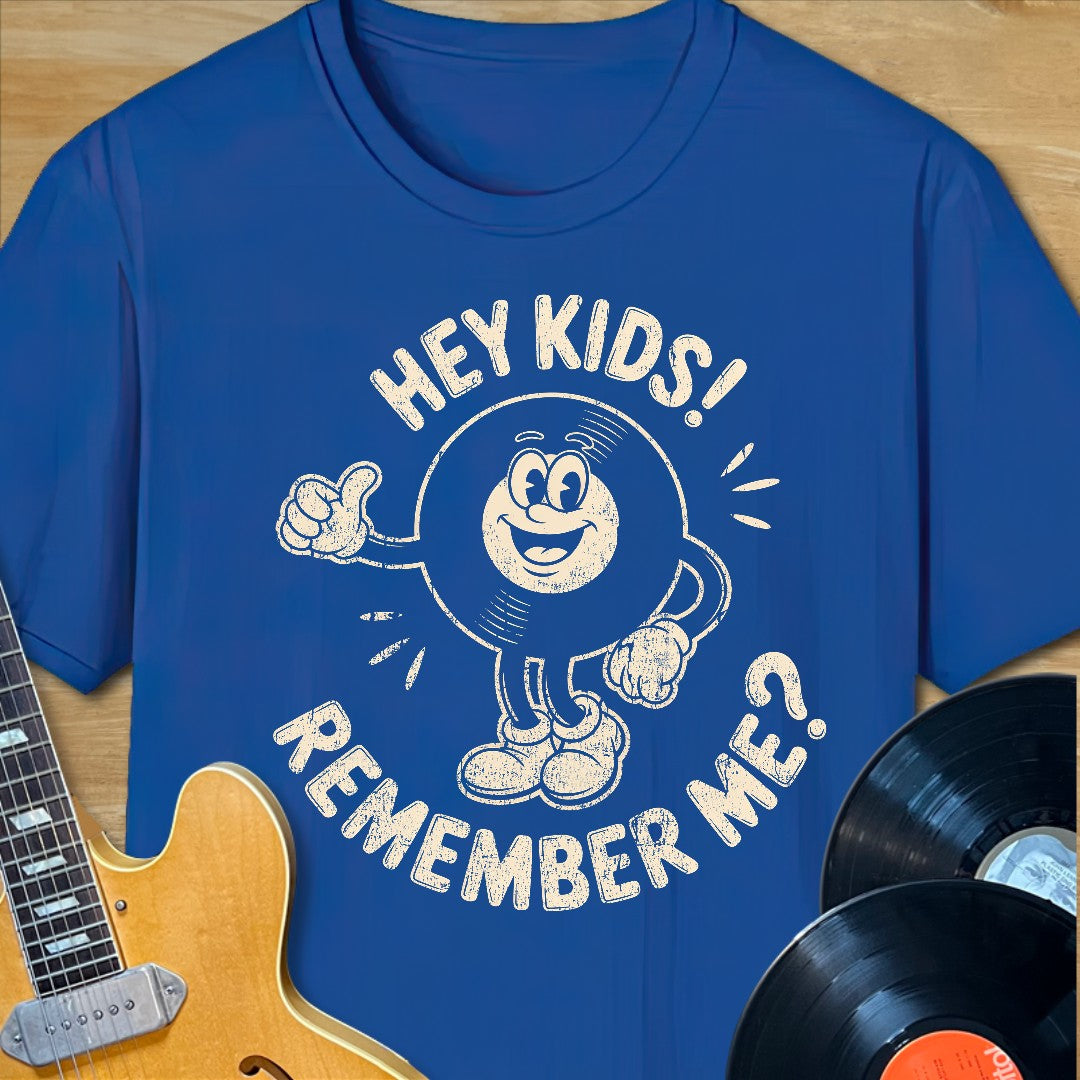 Hey Kids Remember Me? T-Shirt