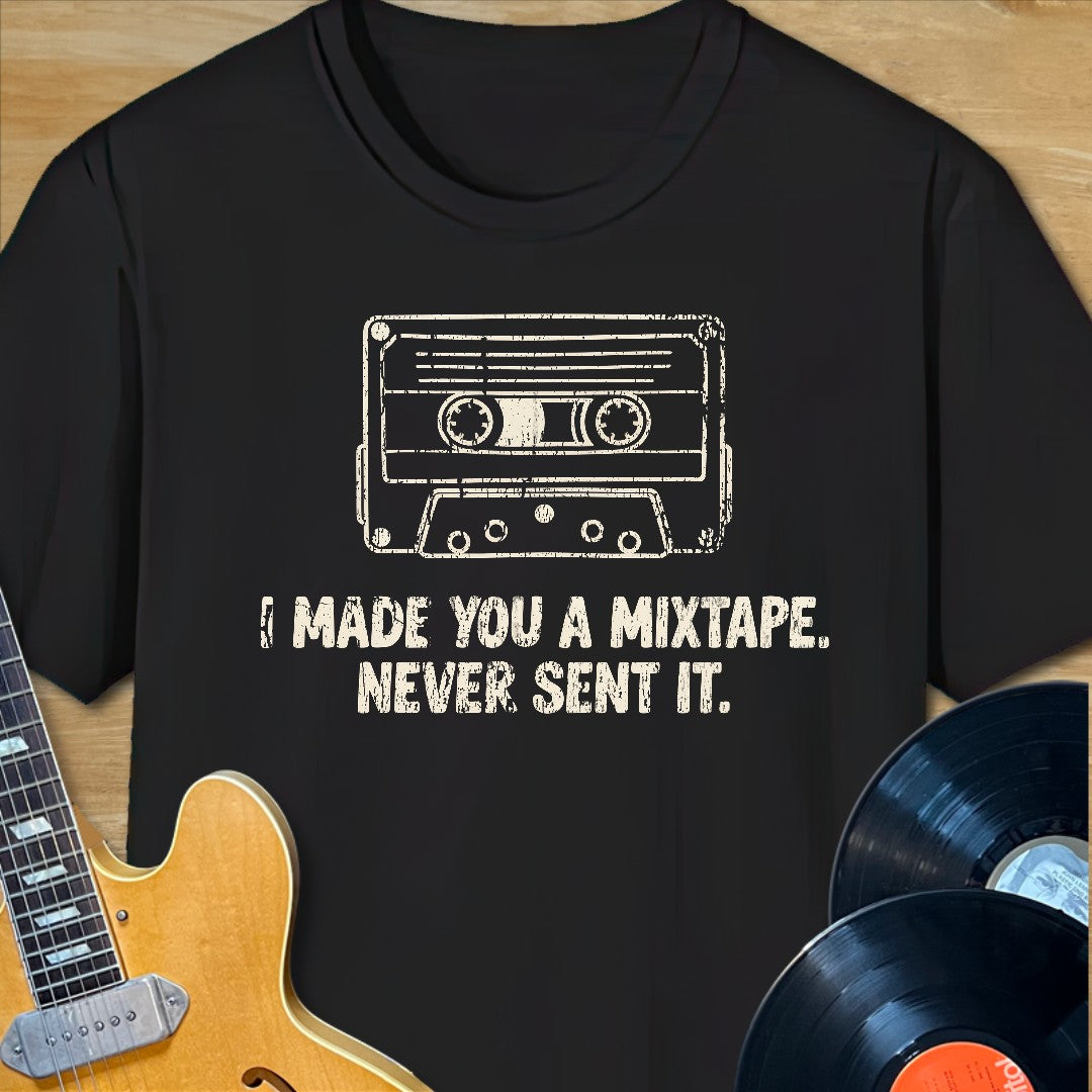 Made You a Mixtape T-Shirt