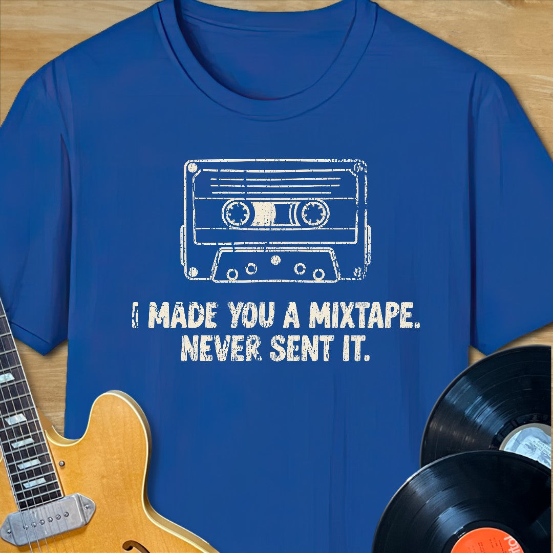 Made You a Mixtape T-Shirt