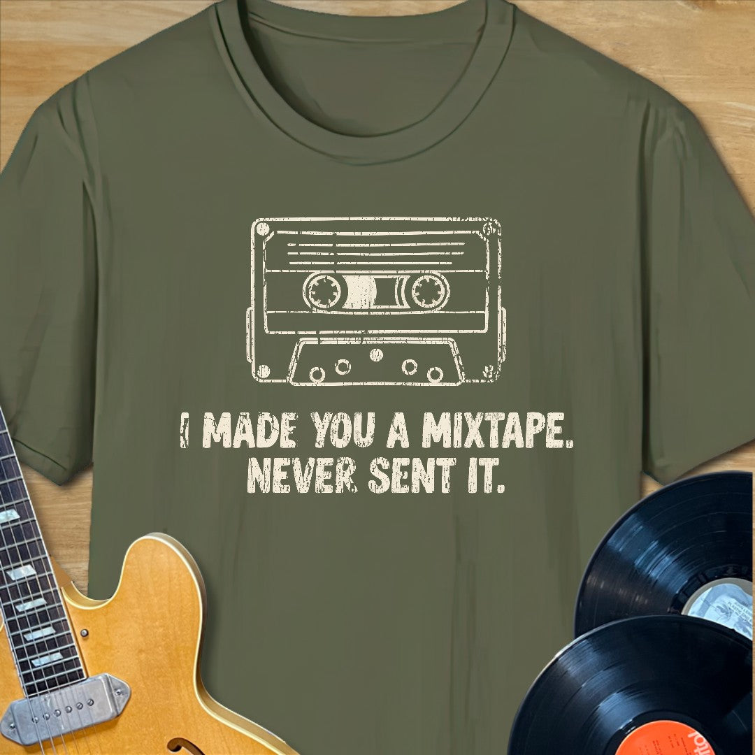 Made You a Mixtape T-Shirt