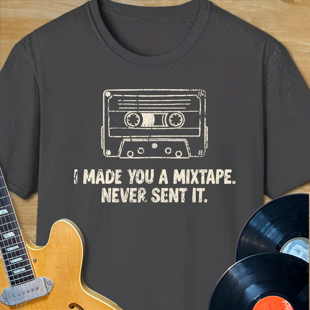 Made You a Mixtape T-Shirt