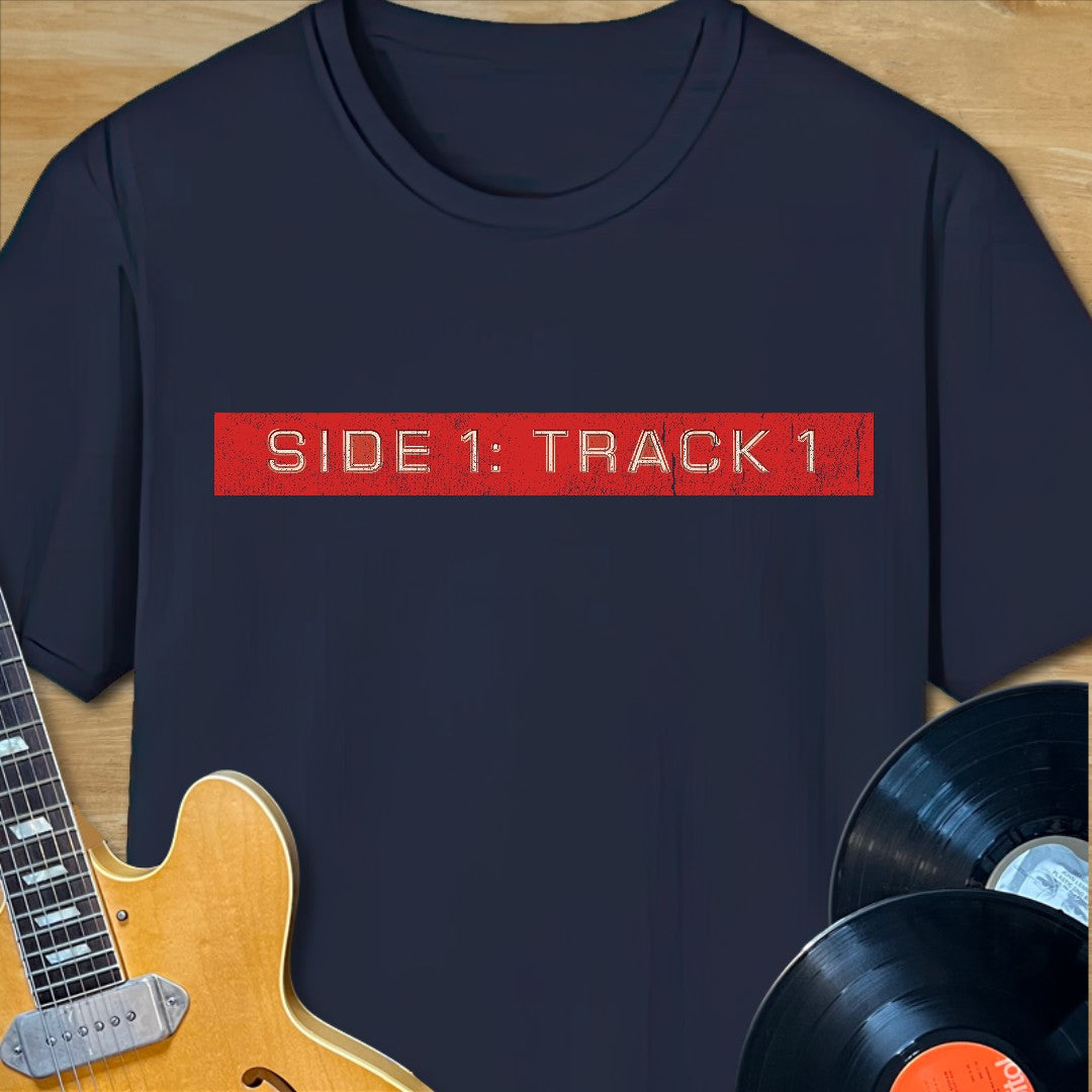 Side 1 Track 1 T-Shirt