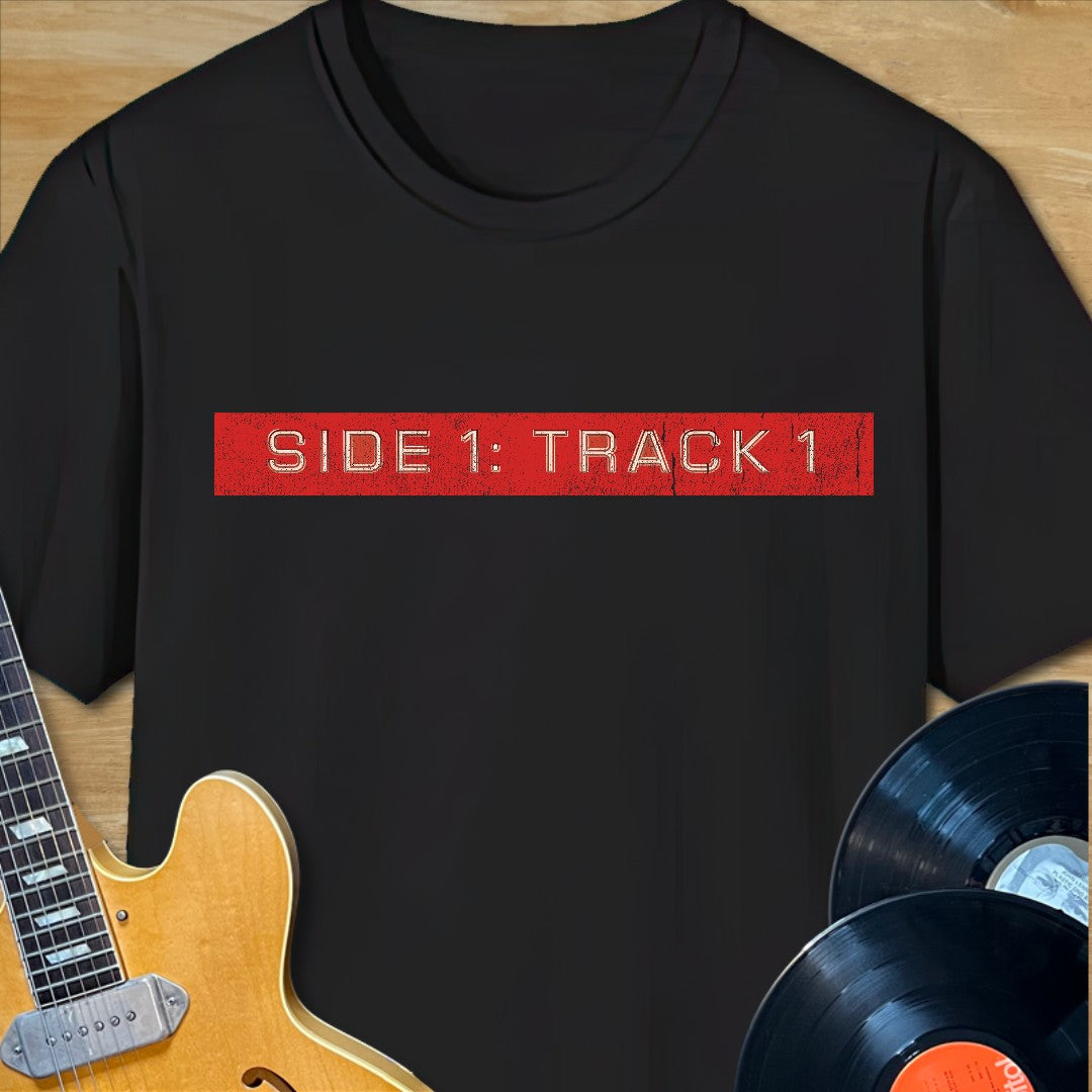 Side 1 Track 1 T-Shirt