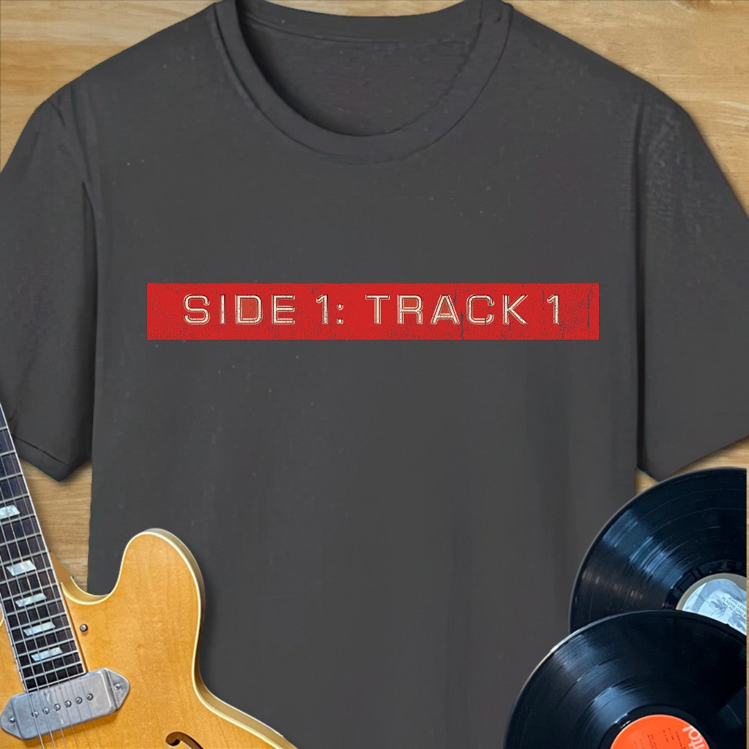 Side 1 Track 1 T-Shirt