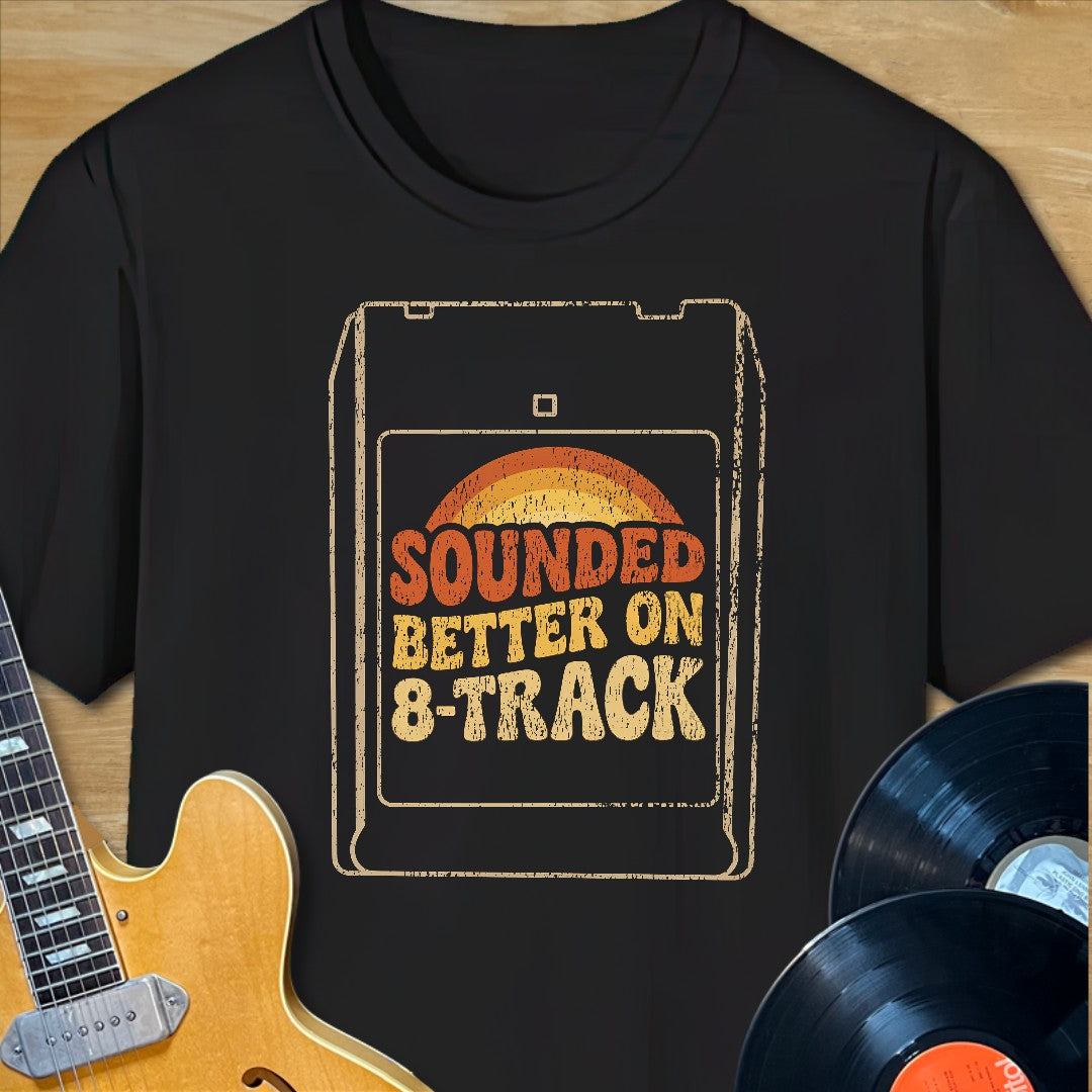 Better on 8-Track T-Shirt