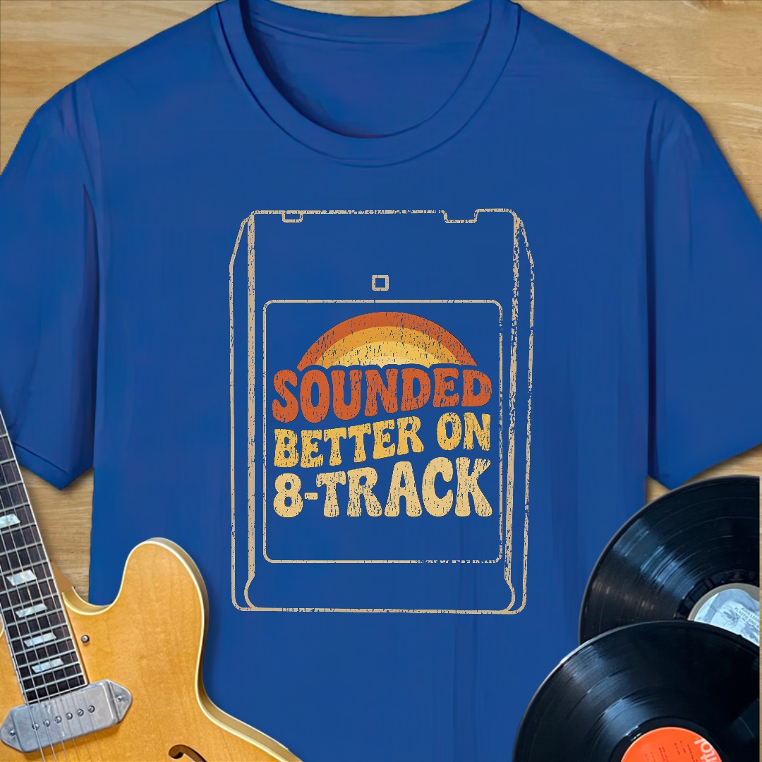 Better on 8-Track T-Shirt