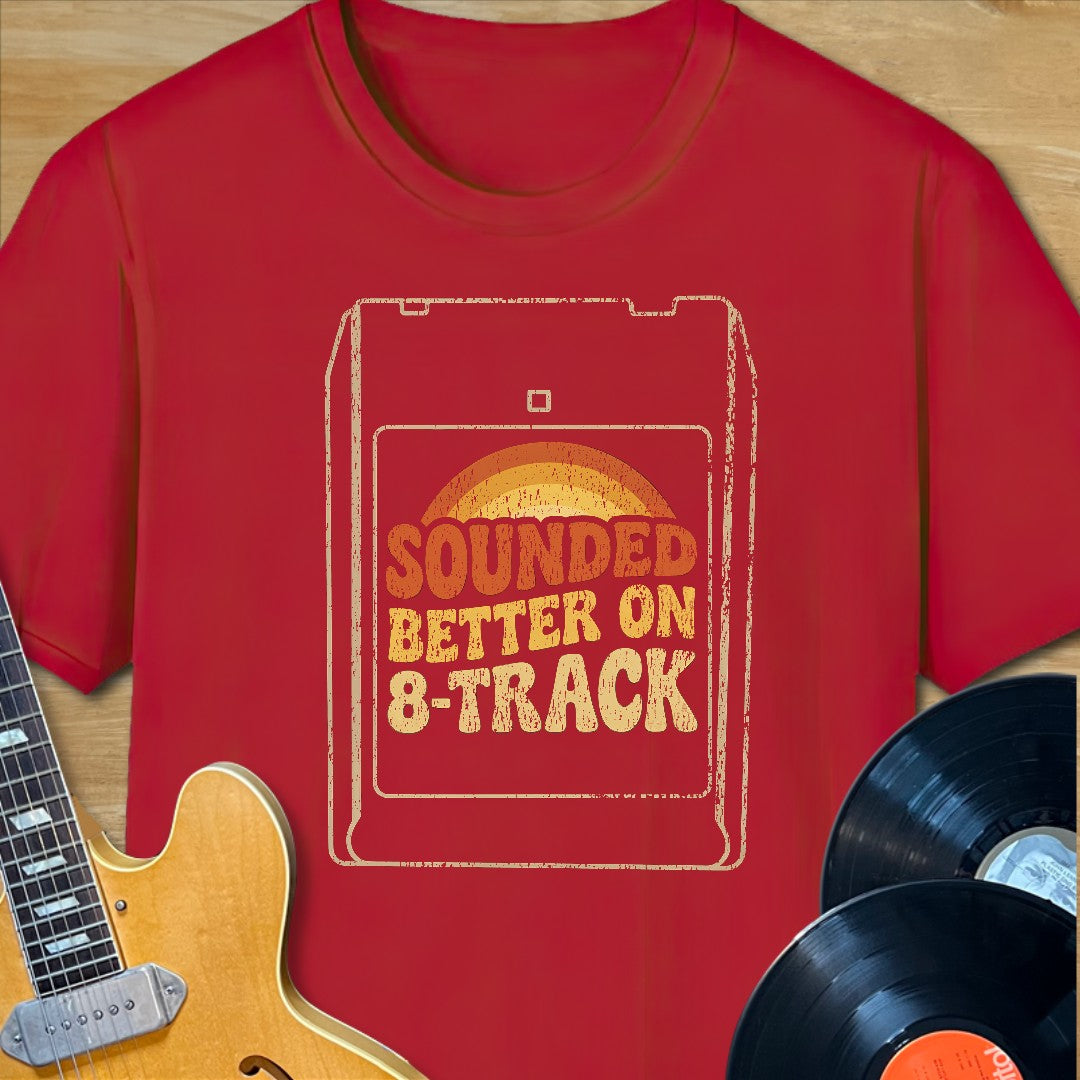 Better on 8-Track T-Shirt