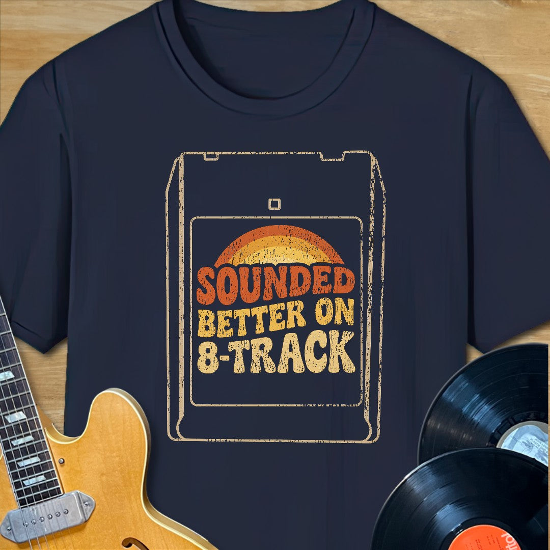 Better on 8-Track T-Shirt
