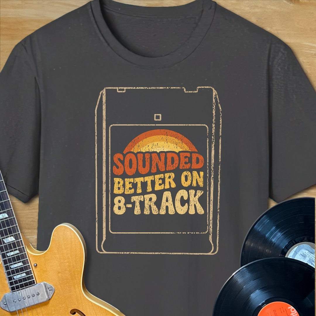 Better on 8-Track T-Shirt