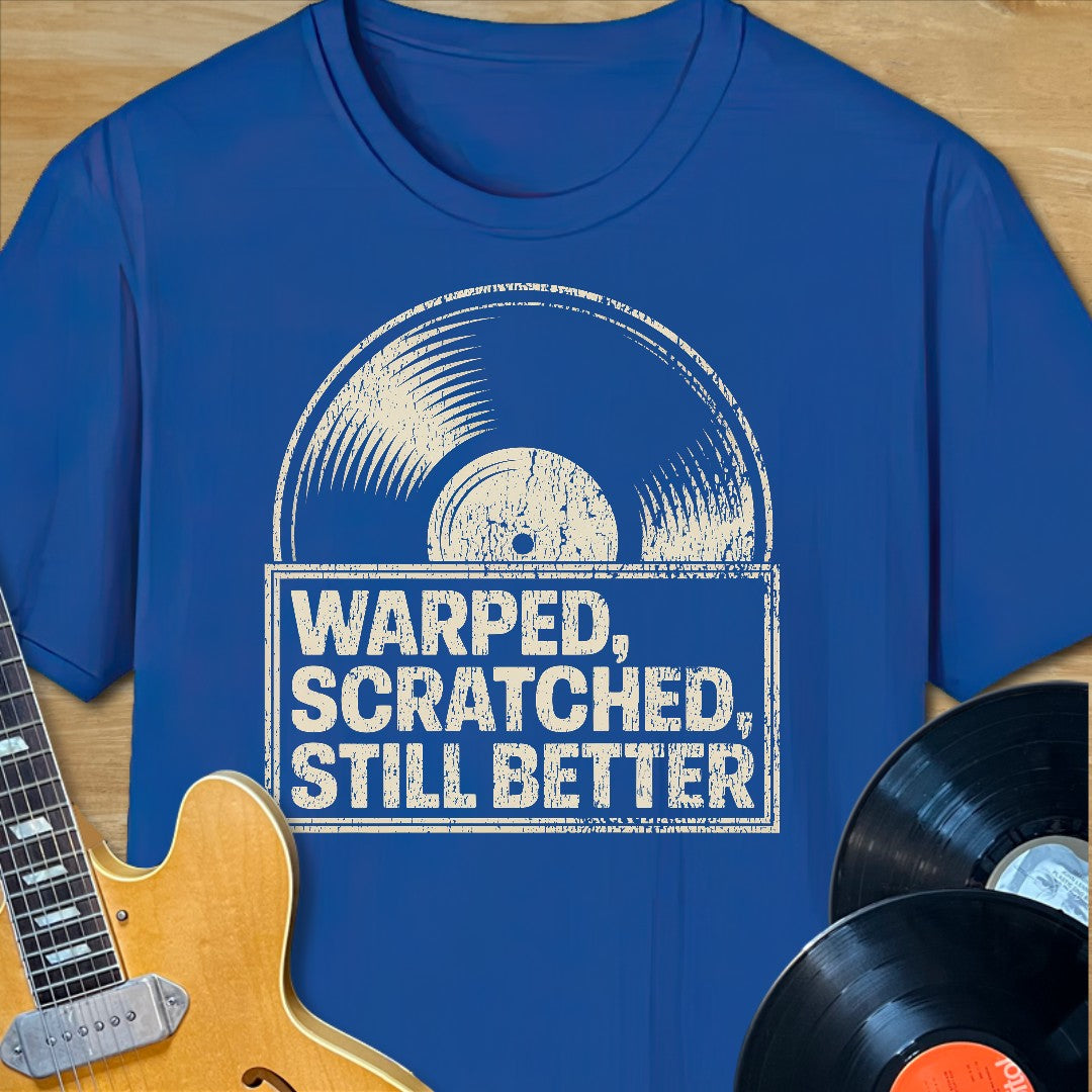 Warped Scratched Still Better T-Shirt