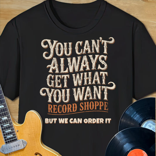 What You Want Record Shoppe T-Shirt