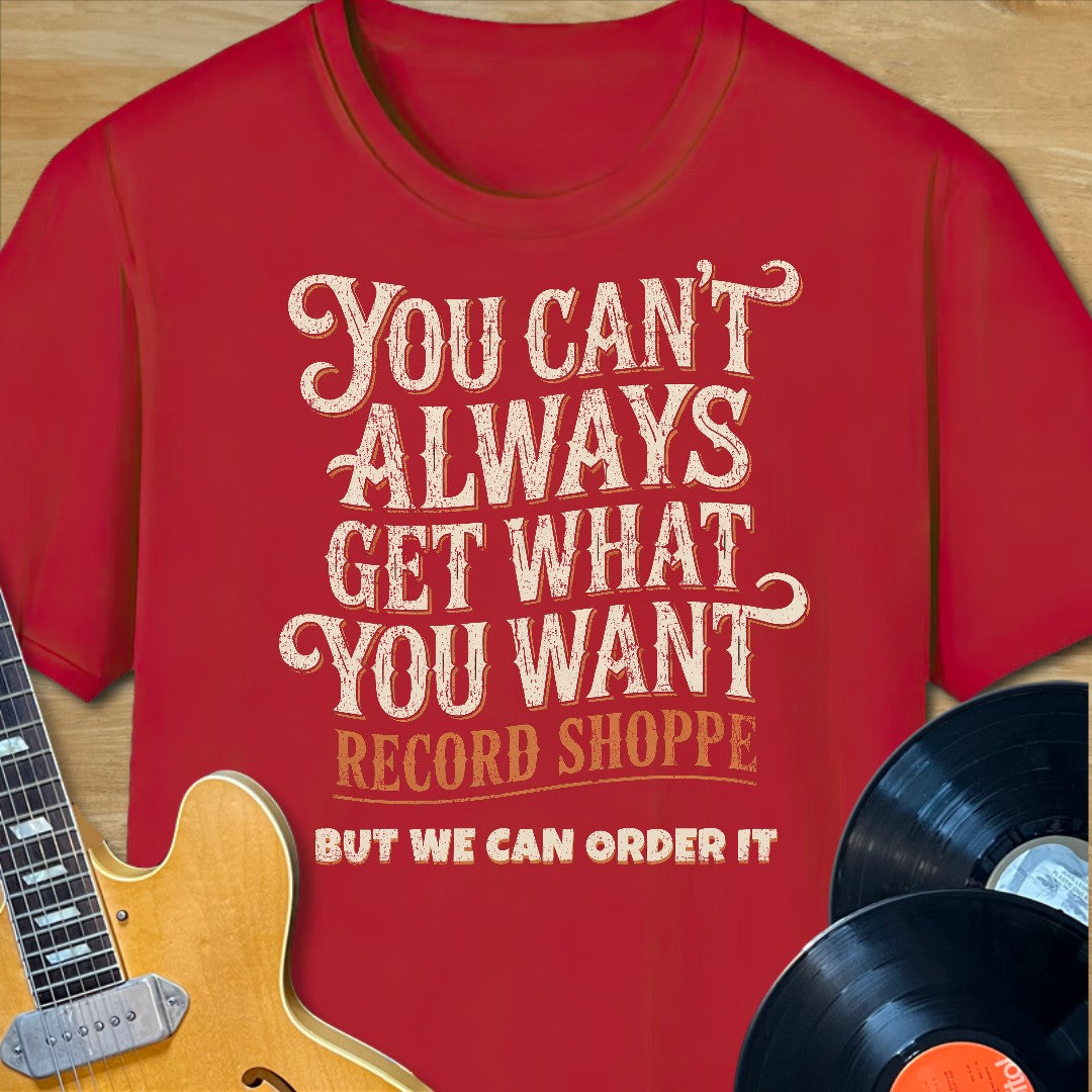 What You Want Record Shoppe T-Shirt