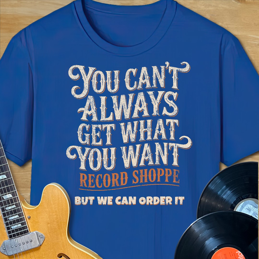 What You Want Record Shoppe T-Shirt