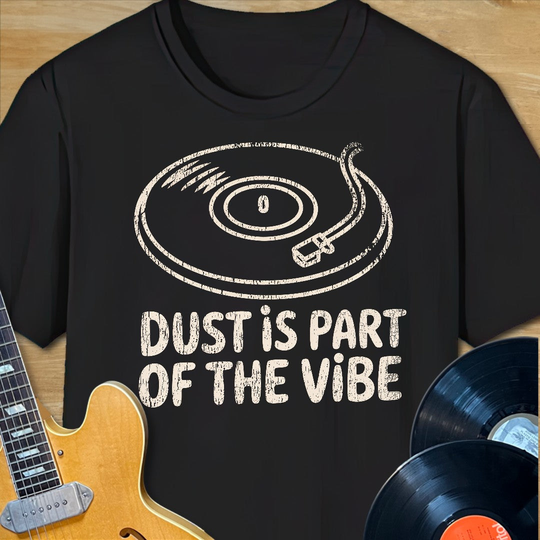 Dust is Part of the Vibe T-Shirt