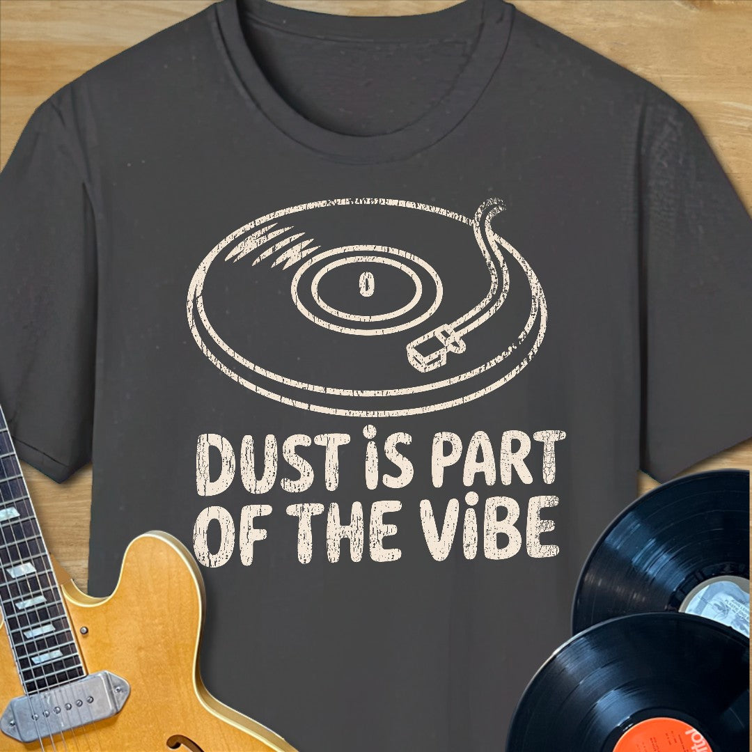 Dust is Part of the Vibe T-Shirt