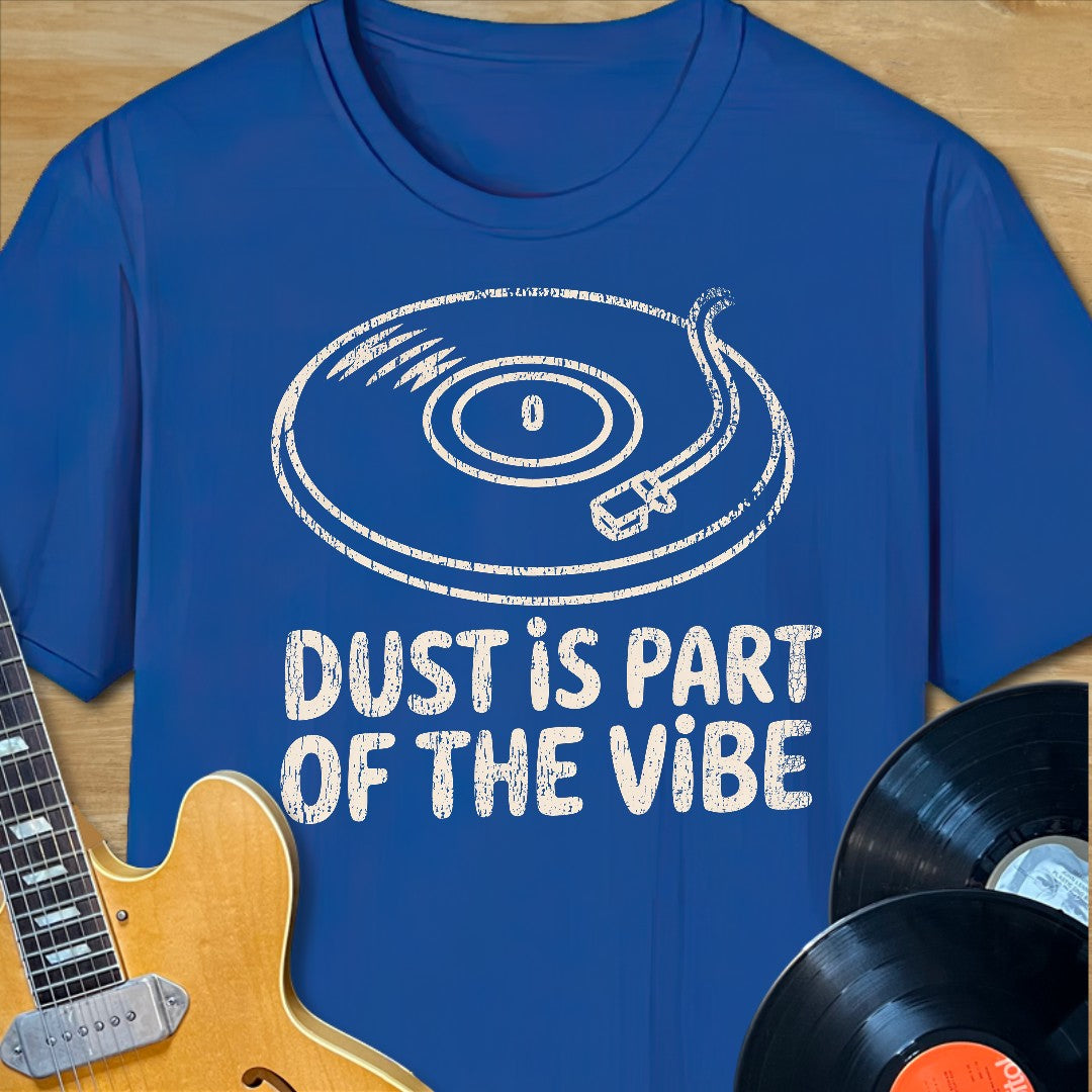 Dust is Part of the Vibe T-Shirt