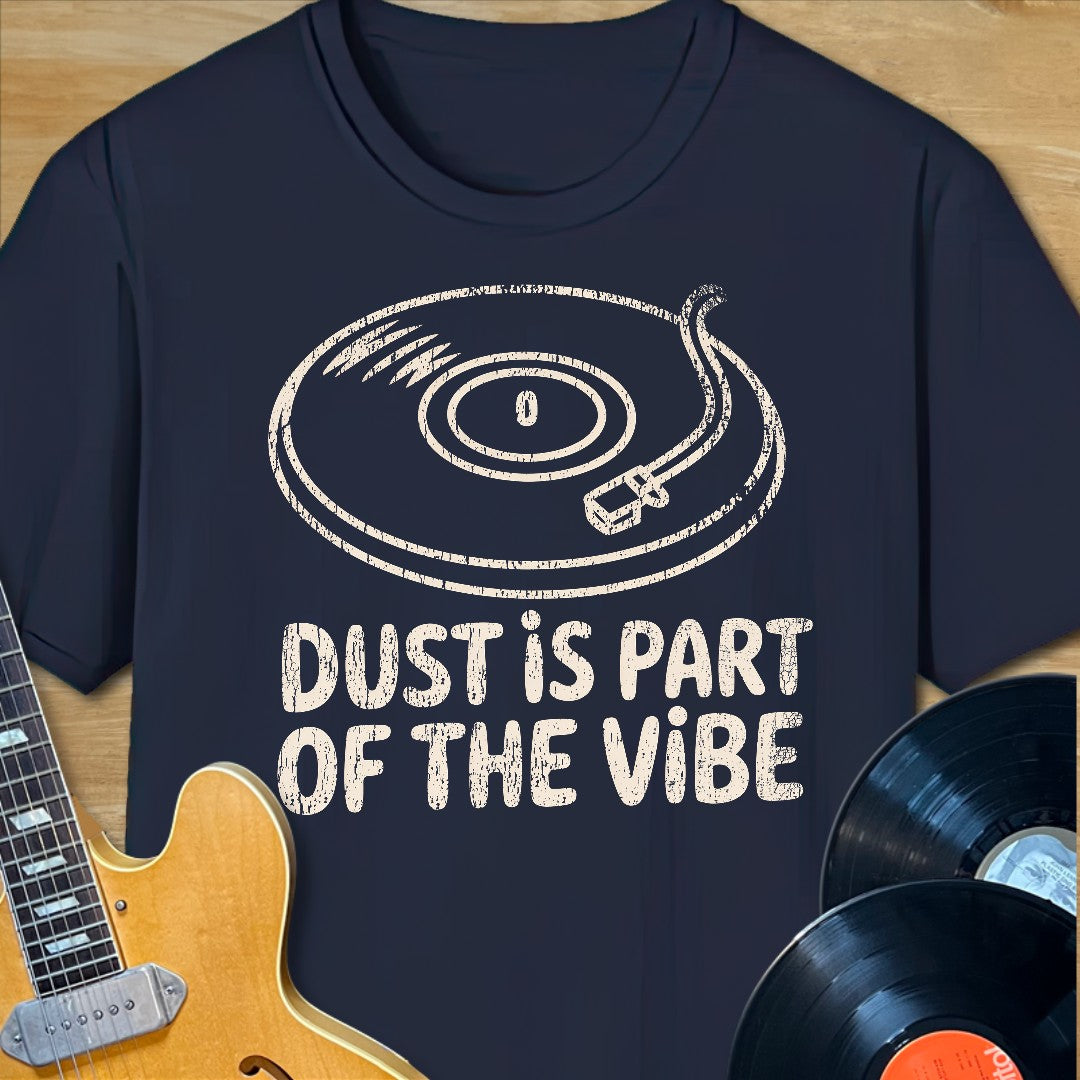 Dust is Part of the Vibe T-Shirt