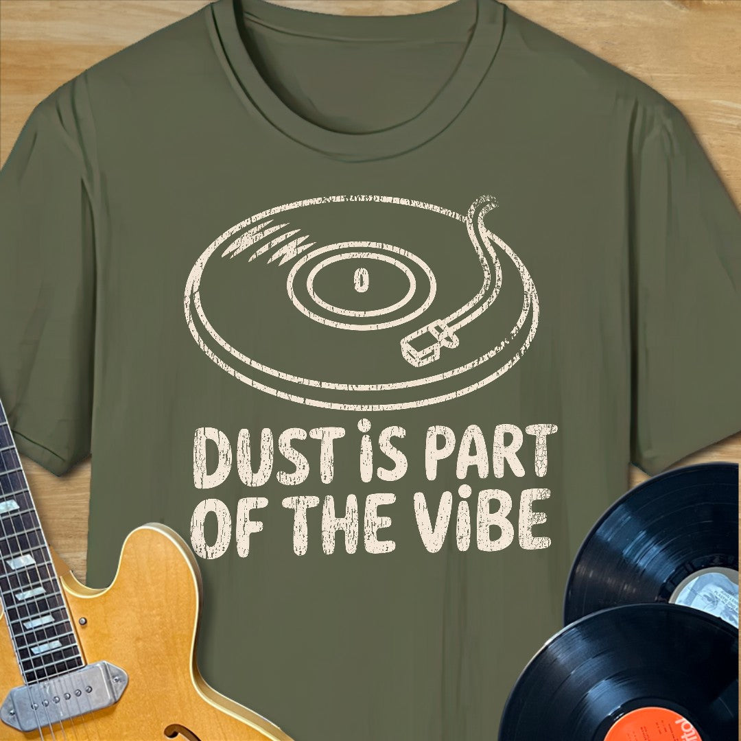 Dust is Part of the Vibe T-Shirt