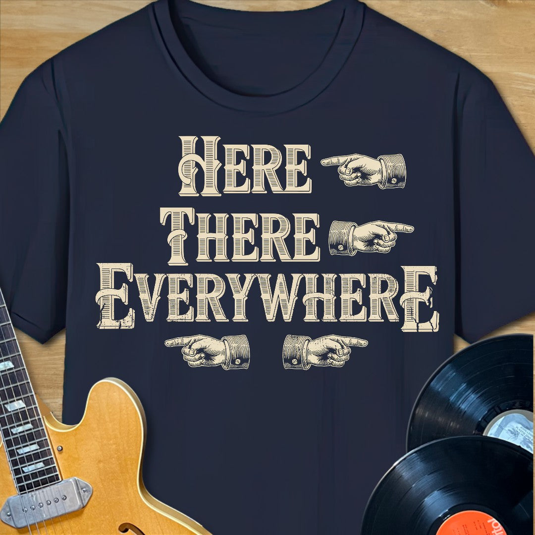 Here There Everywhere T-Shirt