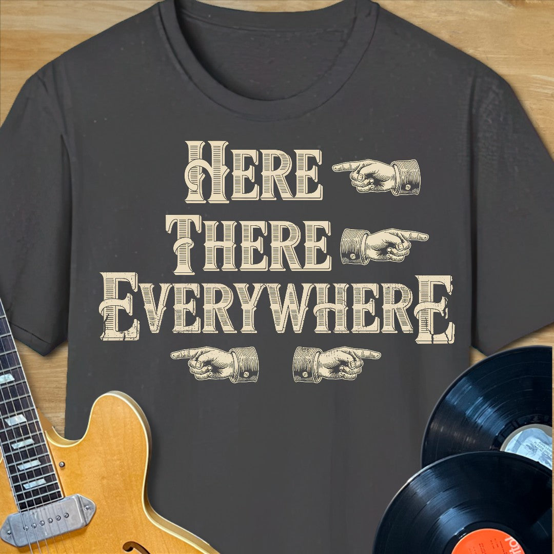 Here There Everywhere T-Shirt