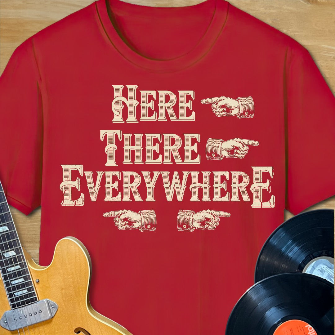 Here There Everywhere T-Shirt