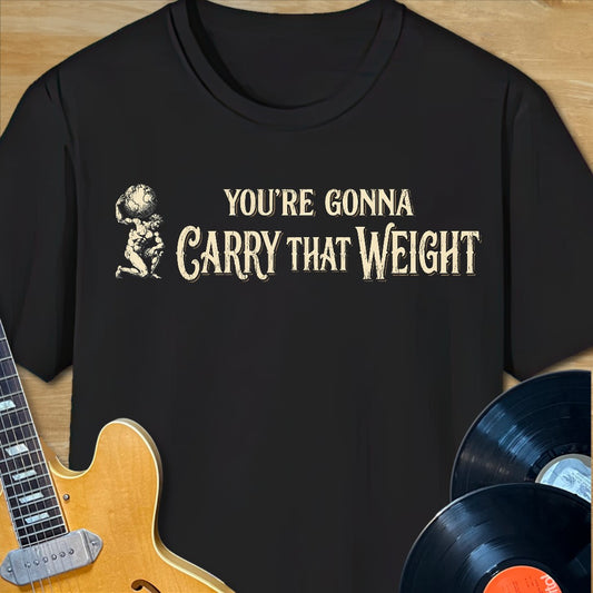 Carry That Weight T-Shirt