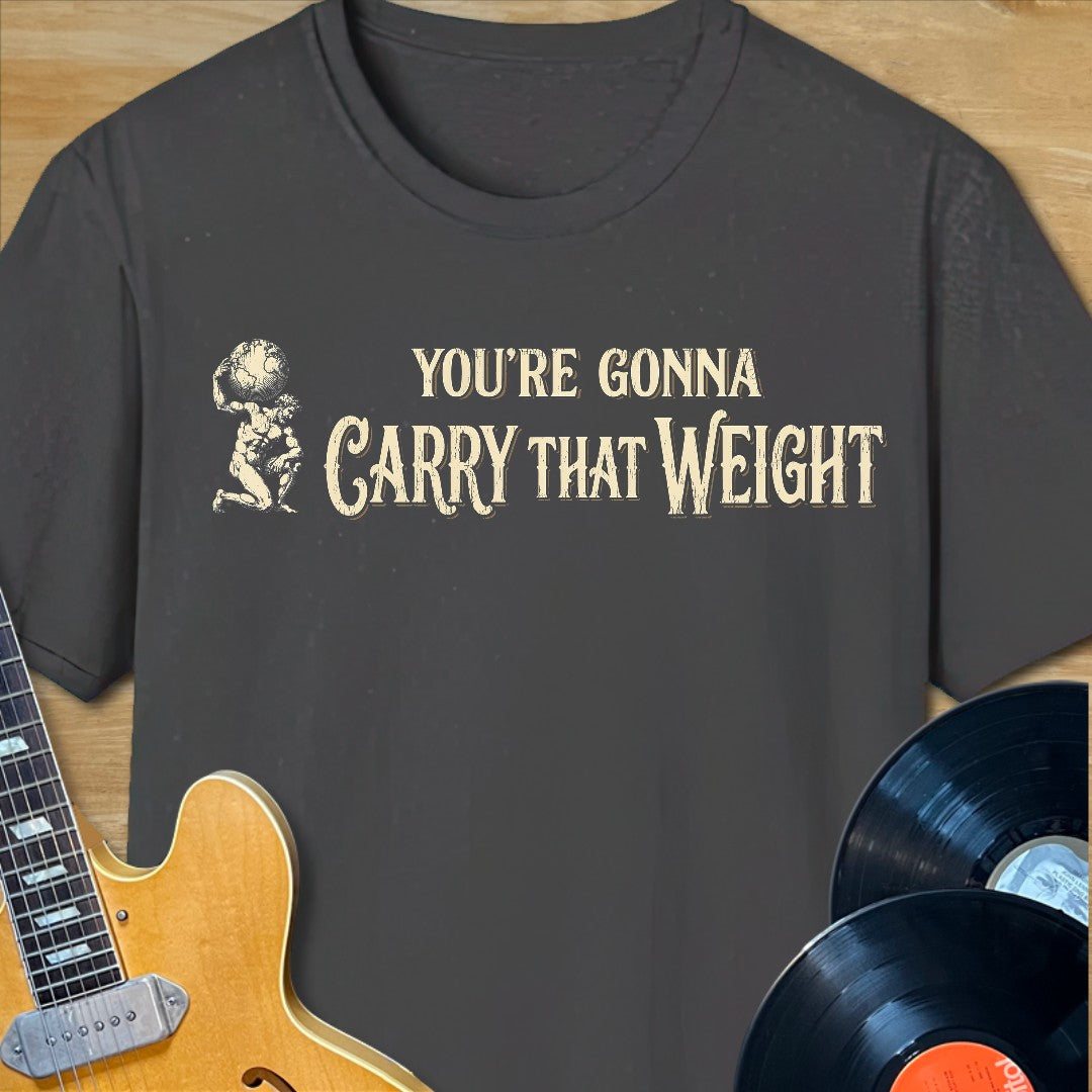 Carry That Weight T-Shirt