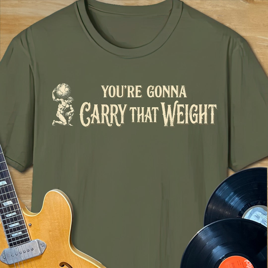 Carry That Weight T-Shirt
