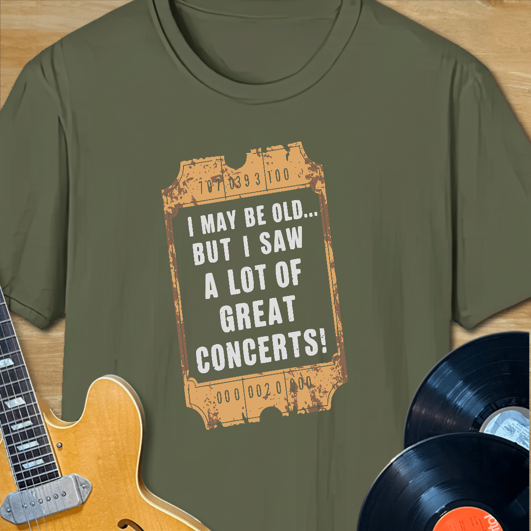 I May Be Old... But I Saw a Lot of Great Concerts T-Shirt