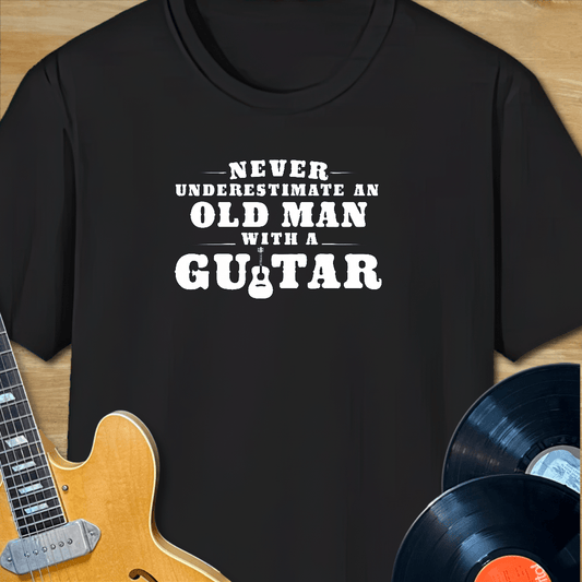 Never Underestimate an Old Man with a Guitar T-Shirt