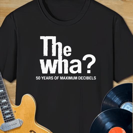 The Wha? 50 Years of Maximum Decibels T-Shirt