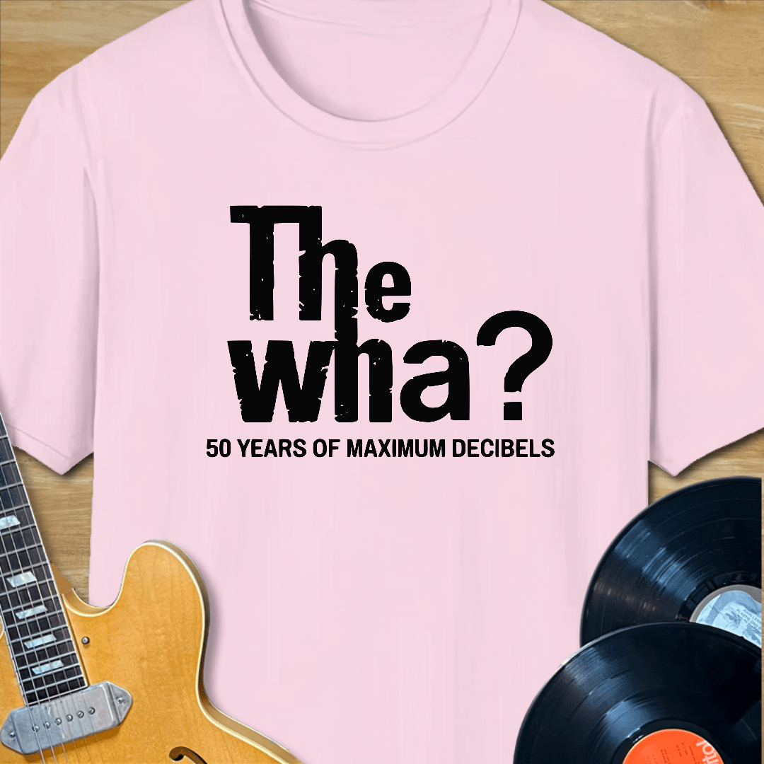 The Wha? 50 Years of Maximum Decibels T-Shirt