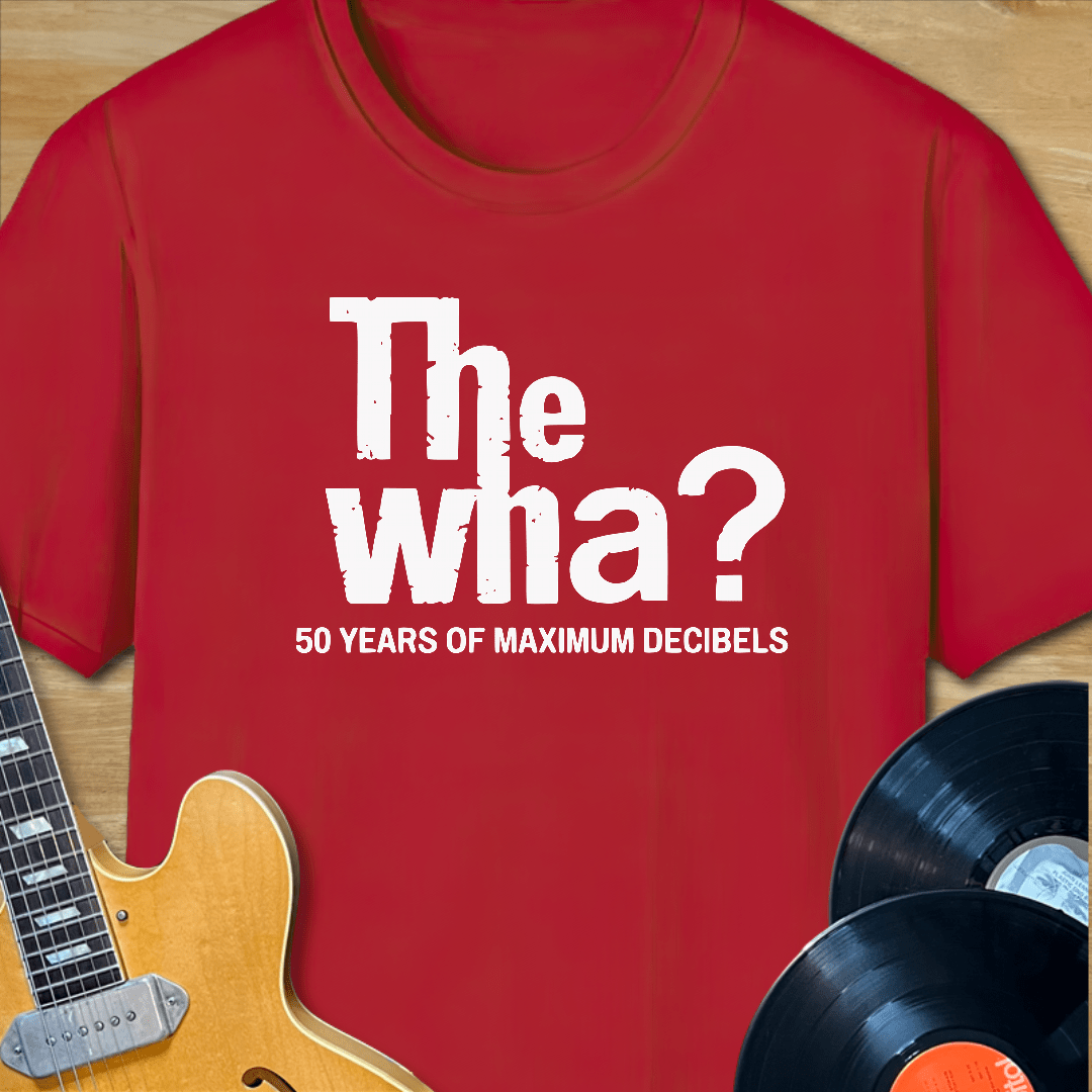 The Wha? 50 Years of Maximum Decibels T-Shirt