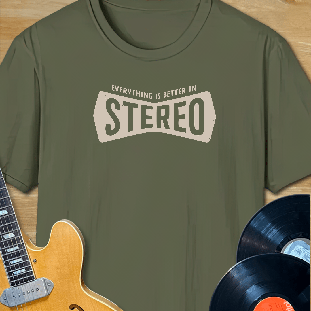 Everything is Better in Stereo T-Shirt