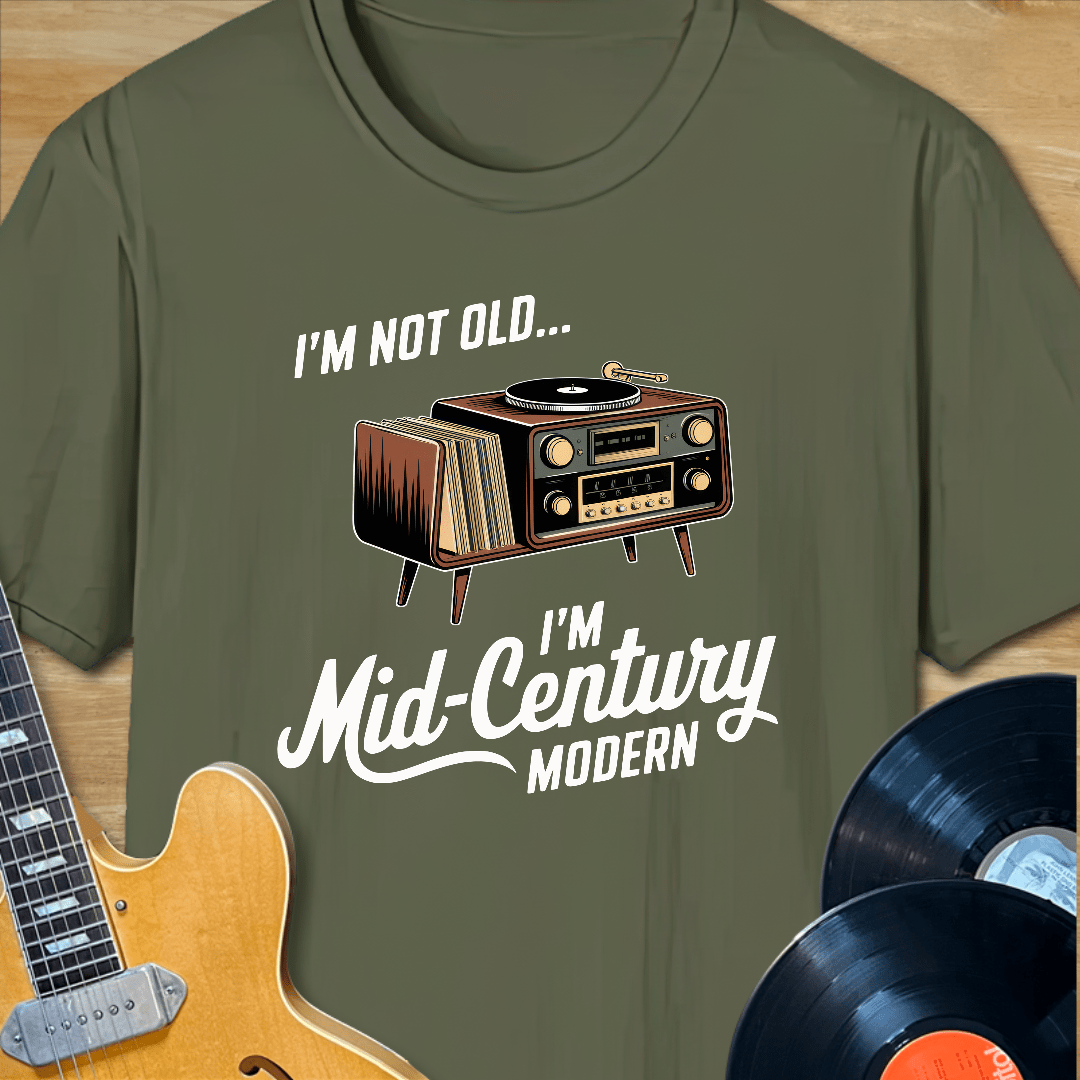 I'm Not Old, I'm Mid-Century Modern T-Shirt